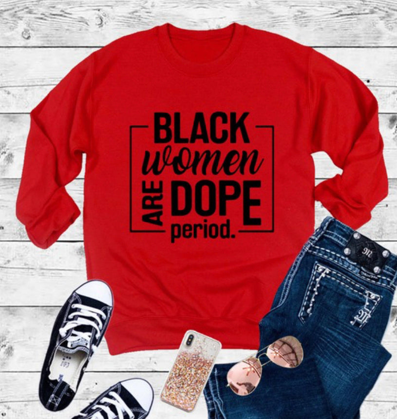 Black Women are Dope SweatShirt